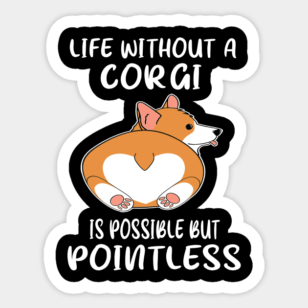 Life Without A Corgi Is Possible But Pointless (27) Sticker by Darioz